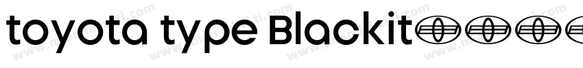 toyota type Blackit字体转换